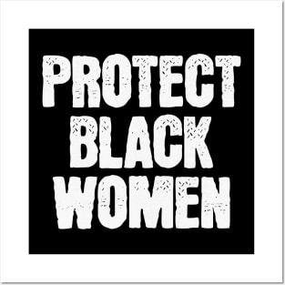 Protect Black Women Posters and Art